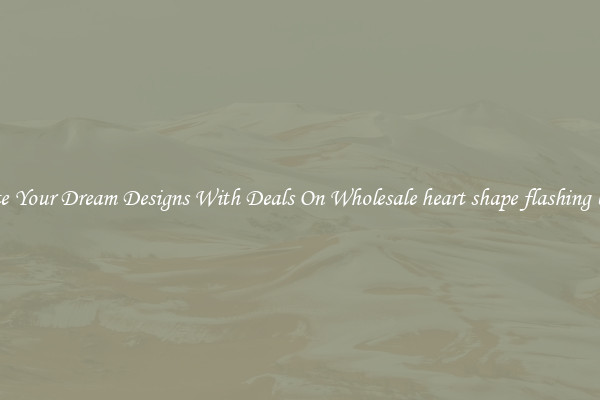 Create Your Dream Designs With Deals On Wholesale heart shape flashing badge