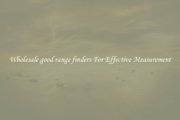 Wholesale good range finders For Effective Measurement