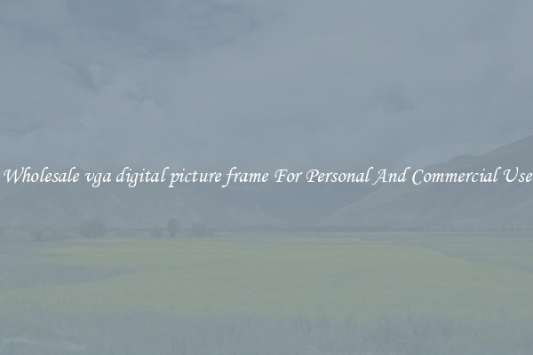 Wholesale vga digital picture frame For Personal And Commercial Use