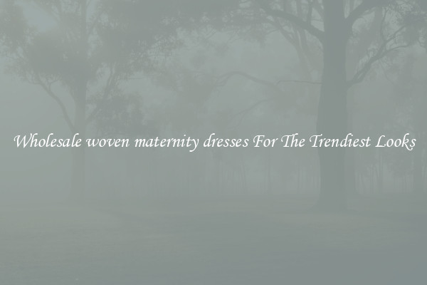 Wholesale woven maternity dresses For The Trendiest Looks