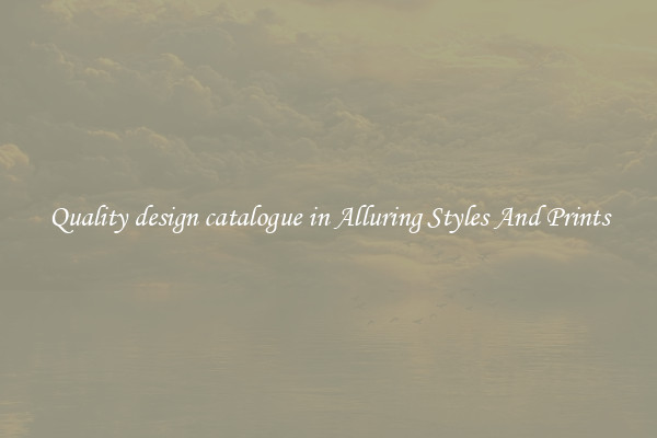 Quality design catalogue in Alluring Styles And Prints
