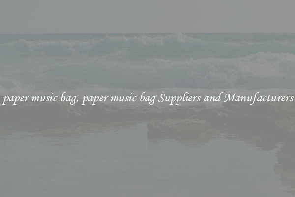paper music bag, paper music bag Suppliers and Manufacturers
