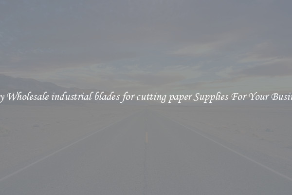  Buy Wholesale industrial blades for cutting paper Supplies For Your Business 