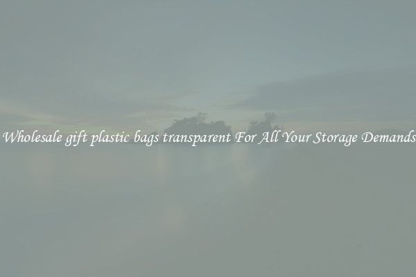 Wholesale gift plastic bags transparent For All Your Storage Demands