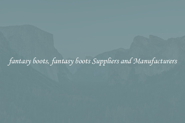 fantasy boots, fantasy boots Suppliers and Manufacturers
