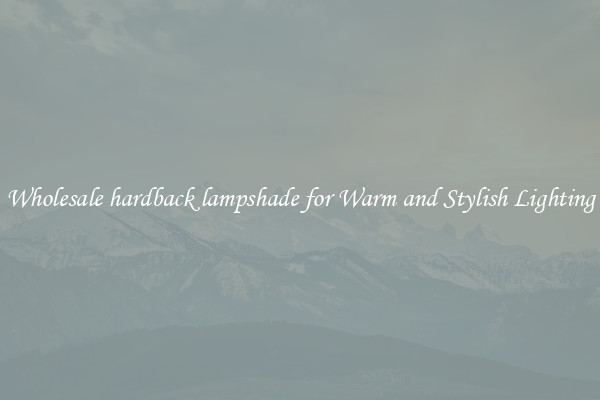 Wholesale hardback lampshade for Warm and Stylish Lighting