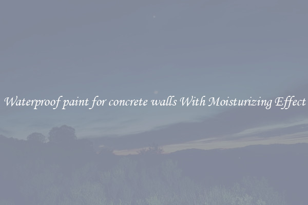 Waterproof paint for concrete walls With Moisturizing Effect