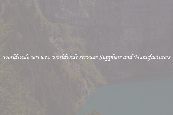worldwide services, worldwide services Suppliers and Manufacturers