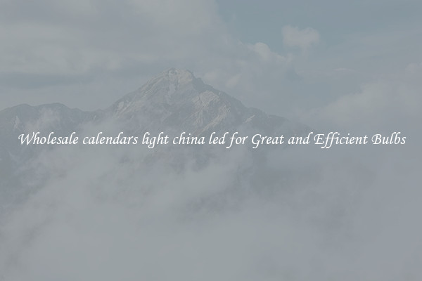 Wholesale calendars light china led for Great and Efficient Bulbs