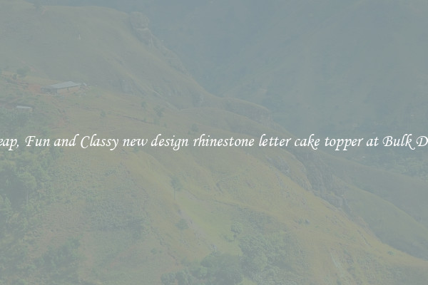 Cheap, Fun and Classy new design rhinestone letter cake topper at Bulk Deals