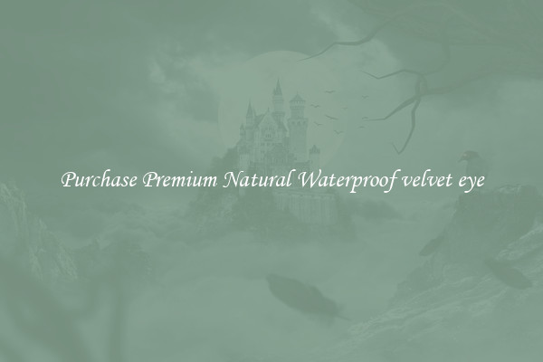 Purchase Premium Natural Waterproof velvet eye