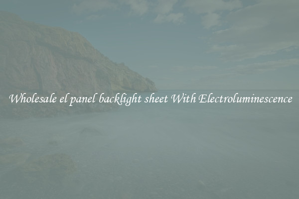 Wholesale el panel backlight sheet With Electroluminescence