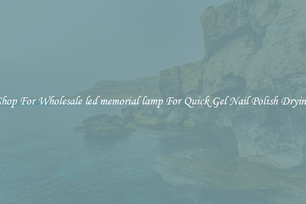 Shop For Wholesale led memorial lamp For Quick Gel Nail Polish Drying