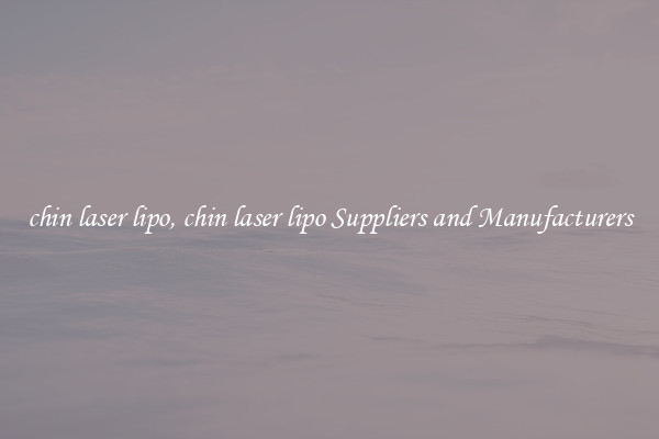chin laser lipo, chin laser lipo Suppliers and Manufacturers