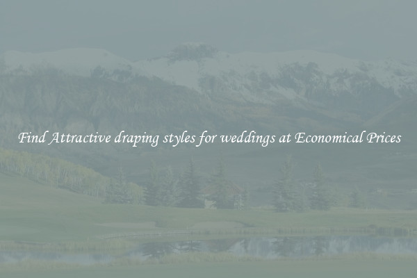 Find Attractive draping styles for weddings at Economical Prices
