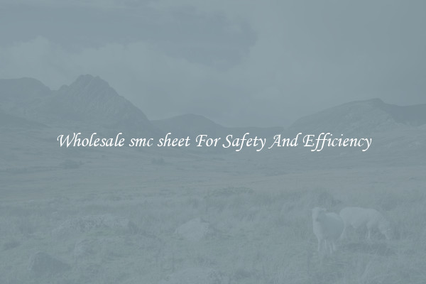 Wholesale smc sheet For Safety And Efficiency