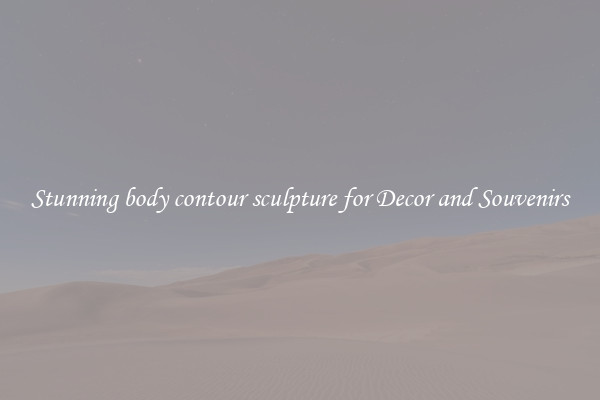 Stunning body contour sculpture for Decor and Souvenirs
