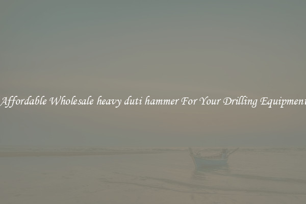 Affordable Wholesale heavy duti hammer For Your Drilling Equipment