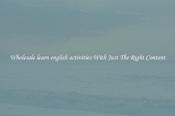 Wholesale learn english activities With Just The Right Content