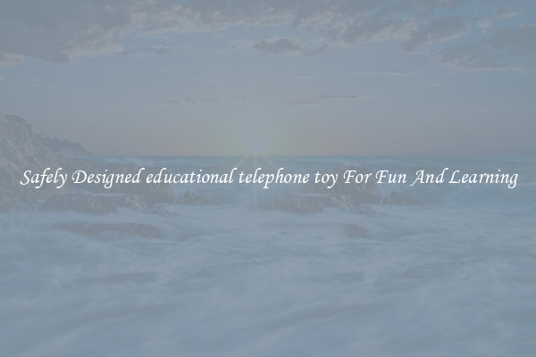 Safely Designed educational telephone toy For Fun And Learning