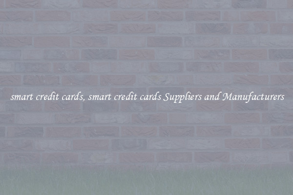 smart credit cards, smart credit cards Suppliers and Manufacturers