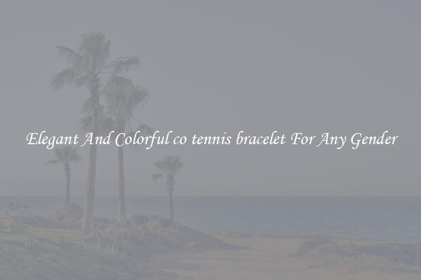 Elegant And Colorful co tennis bracelet For Any Gender