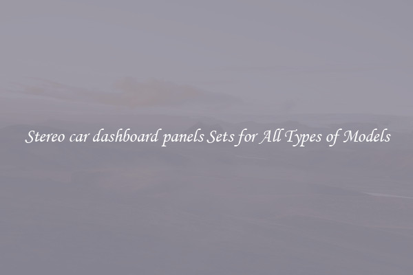 Stereo car dashboard panels Sets for All Types of Models