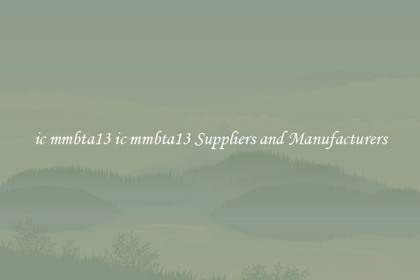 ic mmbta13 ic mmbta13 Suppliers and Manufacturers