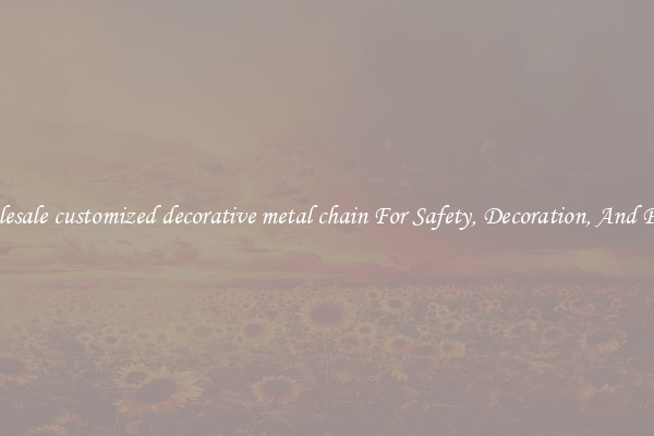 Wholesale customized decorative metal chain For Safety, Decoration, And Power