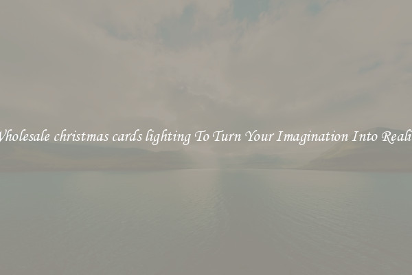 Wholesale christmas cards lighting To Turn Your Imagination Into Reality