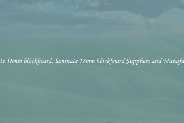 laminate 18mm blockboard, laminate 18mm blockboard Suppliers and Manufacturers