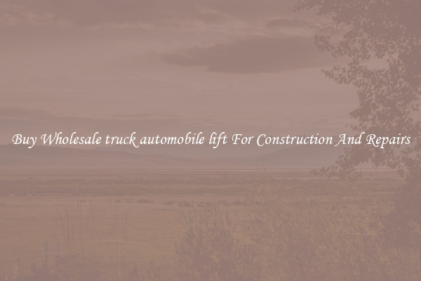 Buy Wholesale truck automobile lift For Construction And Repairs