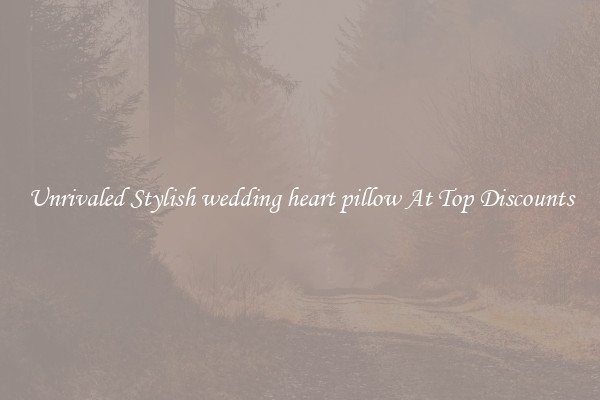 Unrivaled Stylish wedding heart pillow At Top Discounts