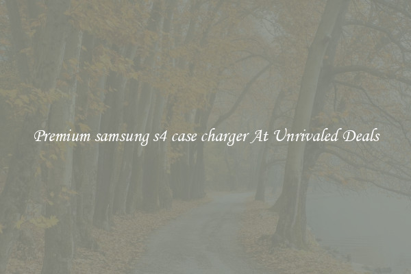 Premium samsung s4 case charger At Unrivaled Deals