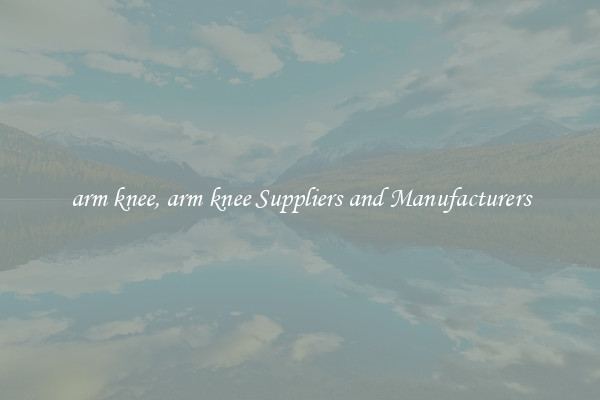 arm knee, arm knee Suppliers and Manufacturers