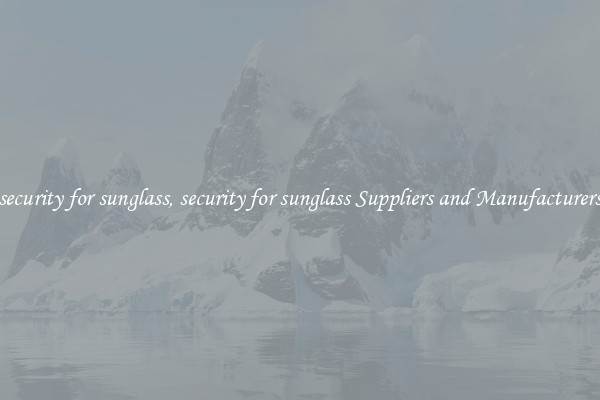 security for sunglass, security for sunglass Suppliers and Manufacturers
