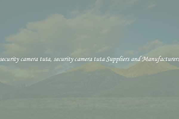 security camera tuta, security camera tuta Suppliers and Manufacturers