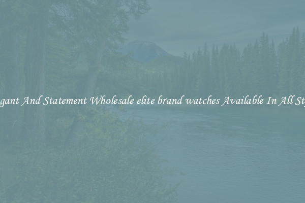 Elegant And Statement Wholesale elite brand watches Available In All Styles