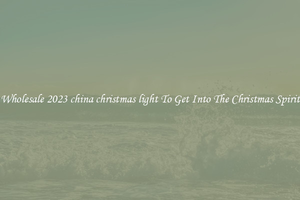 Wholesale 2023 china christmas light To Get Into The Christmas Spirit