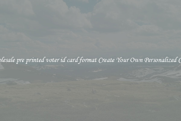 Wholesale pre printed voter id card format Create Your Own Personalized Cards