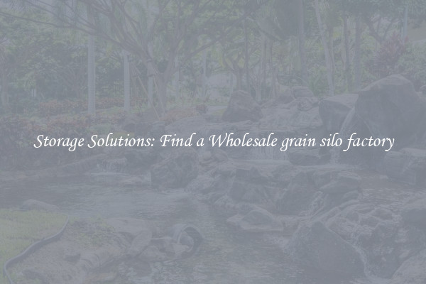 Storage Solutions: Find a Wholesale grain silo factory
