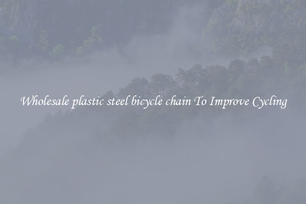 Wholesale plastic steel bicycle chain To Improve Cycling