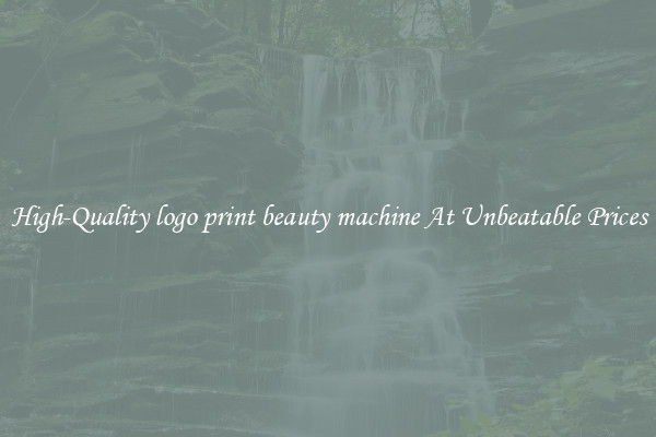 High-Quality logo print beauty machine At Unbeatable Prices