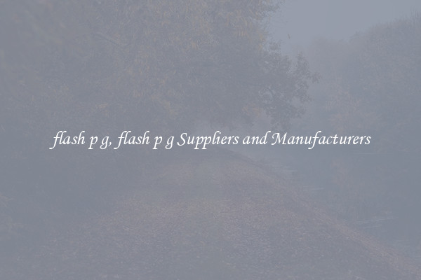 flash p g, flash p g Suppliers and Manufacturers